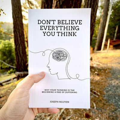 "Don't Believe Everything You Think" - By Joseph Nguyen